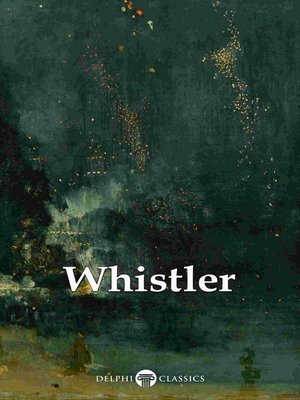 cover image of Delphi Complete Paintings of James McNeill Whistler (Illustrated)